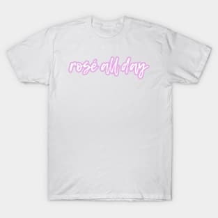 Rosé all day T-Shirt